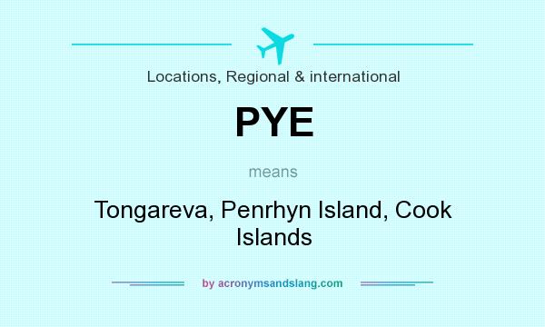 What does PYE mean? It stands for Tongareva, Penrhyn Island, Cook Islands