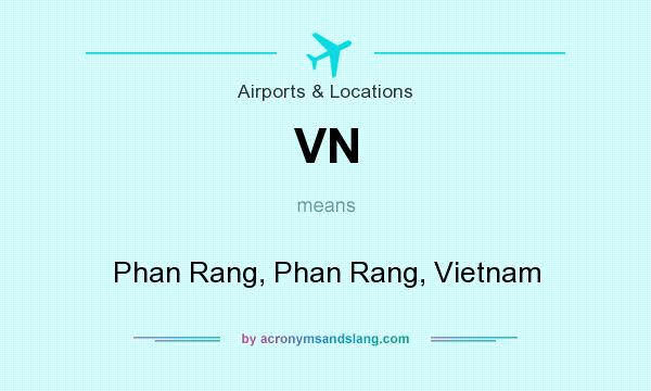 What does VN mean? It stands for Phan Rang, Phan Rang, Vietnam