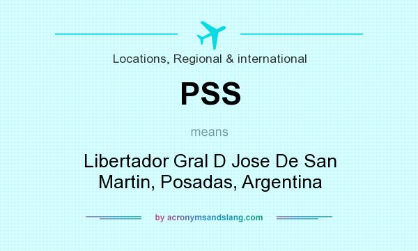 What does PSS mean? It stands for Libertador Gral D Jose De San Martin, Posadas, Argentina