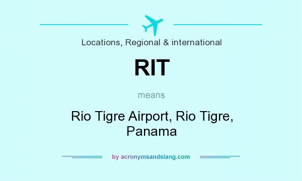 What does RIT mean? It stands for Rio Tigre Airport, Rio Tigre, Panama
