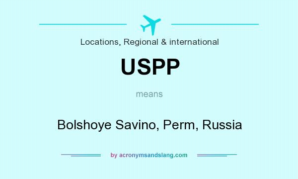 What does USPP mean? It stands for Bolshoye Savino, Perm, Russia