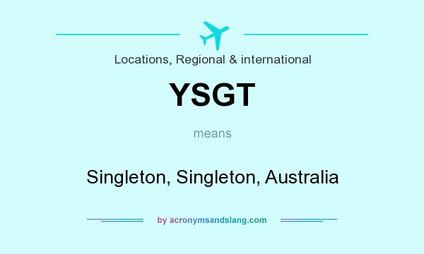 What does YSGT mean? It stands for Singleton, Singleton, Australia