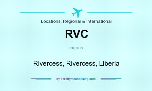 What does RVC mean? It stands for Rivercess, Rivercess, Liberia