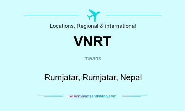 What does VNRT mean? It stands for Rumjatar, Rumjatar, Nepal