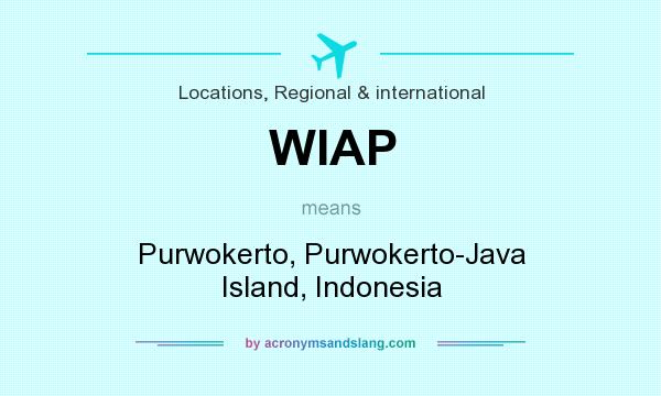 What does WIAP mean? It stands for Purwokerto, Purwokerto-Java Island, Indonesia