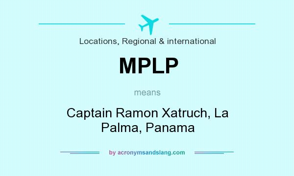 What does MPLP mean? It stands for Captain Ramon Xatruch, La Palma, Panama