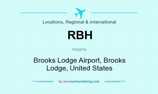 What does RBH mean? It stands for Brooks Lodge Airport, Brooks Lodge, United States
