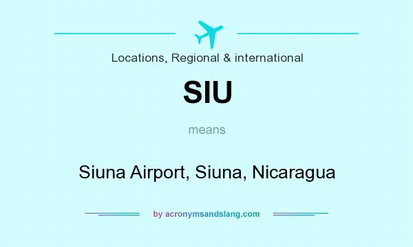 What does SIU mean? It stands for Siuna Airport, Siuna, Nicaragua