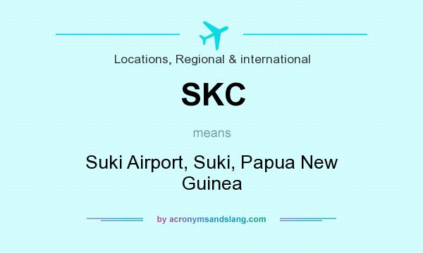What does SKC mean? It stands for Suki Airport, Suki, Papua New Guinea