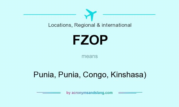 What does FZOP mean? It stands for Punia, Punia, Congo, Kinshasa)