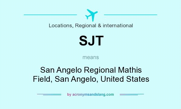 What does SJT mean? It stands for San Angelo Regional Mathis Field, San Angelo, United States