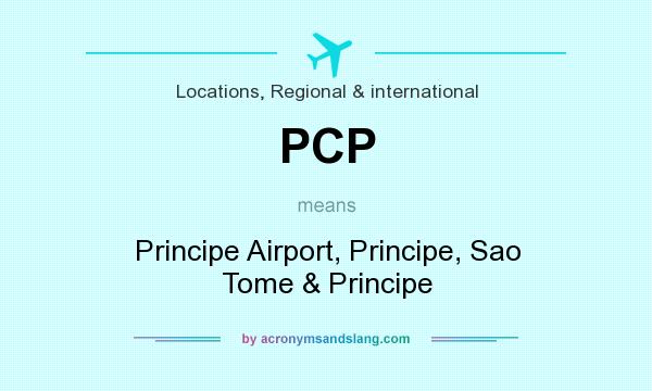 What does PCP mean? It stands for Principe Airport, Principe, Sao Tome & Principe