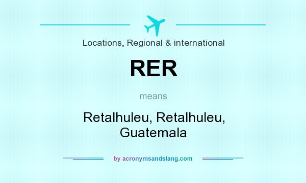 What does RER mean? It stands for Retalhuleu, Retalhuleu, Guatemala