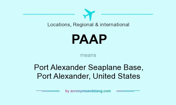 What does PAAP mean? It stands for Port Alexander Seaplane Base, Port Alexander, United States
