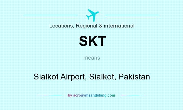 What does SKT mean? It stands for Sialkot Airport, Sialkot, Pakistan