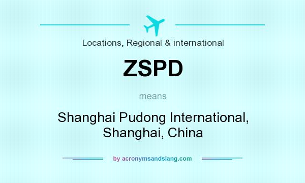 What does ZSPD mean? It stands for Shanghai Pudong International, Shanghai, China