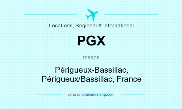 What does PGX mean? It stands for Périgueux-Bassillac, Périgueux/Bassillac, France