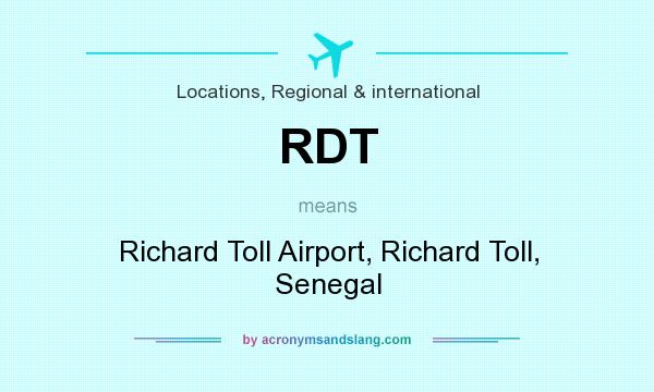 What does RDT mean? It stands for Richard Toll Airport, Richard Toll, Senegal