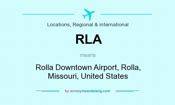 What does RLA mean? It stands for Rolla Downtown Airport, Rolla, Missouri, United States