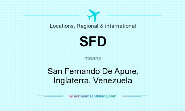 What does SFD mean? It stands for San Fernando De Apure, Inglaterra, Venezuela