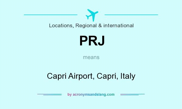What does PRJ mean? It stands for Capri Airport, Capri, Italy