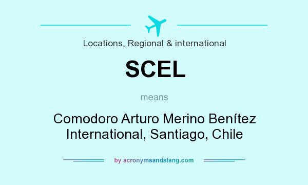 What does SCEL mean? It stands for Comodoro Arturo Merino Benítez International, Santiago, Chile