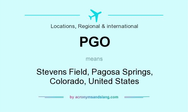 What does PGO mean? It stands for Stevens Field, Pagosa Springs, Colorado, United States
