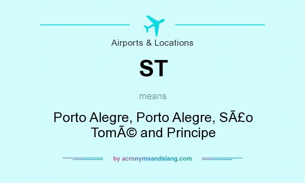 What does ST mean? It stands for Porto Alegre, Porto Alegre, SÃ£o TomÃ© and Principe