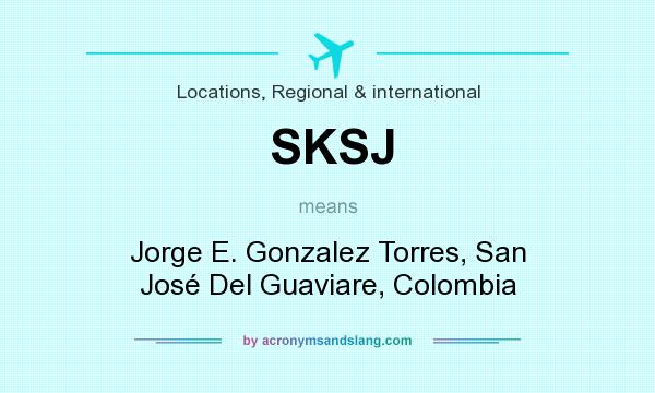 What does SKSJ mean? It stands for Jorge E. Gonzalez Torres, San José Del Guaviare, Colombia