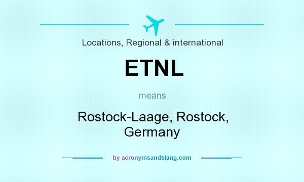 What does ETNL mean? It stands for Rostock-Laage, Rostock, Germany