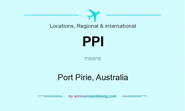 What does PPI mean? It stands for Port Pirie, Australia