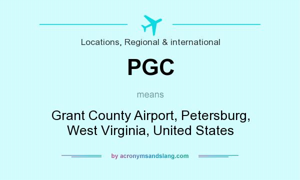 What does PGC mean? It stands for Grant County Airport, Petersburg, West Virginia, United States