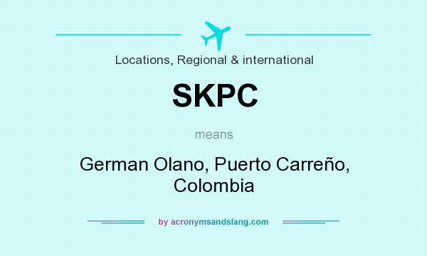 What does SKPC mean? It stands for German Olano, Puerto Carreño, Colombia