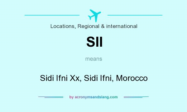 What does SII mean? It stands for Sidi Ifni Xx, Sidi Ifni, Morocco