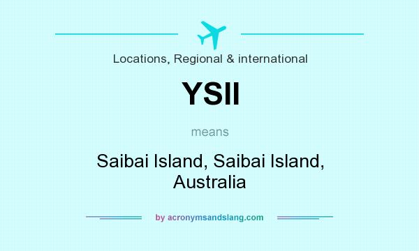 What does YSII mean? It stands for Saibai Island, Saibai Island, Australia