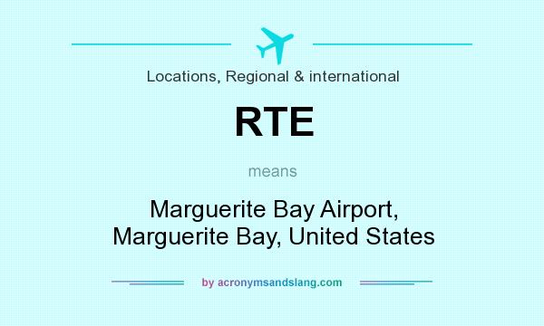 What does RTE mean? It stands for Marguerite Bay Airport, Marguerite Bay, United States