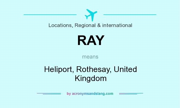 What does RAY mean? It stands for Heliport, Rothesay, United Kingdom