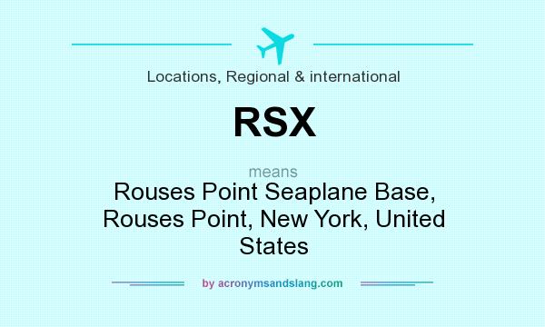 What does RSX mean? It stands for Rouses Point Seaplane Base, Rouses Point, New York, United States
