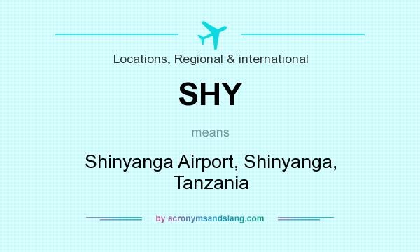 What does SHY mean? It stands for Shinyanga Airport, Shinyanga, Tanzania