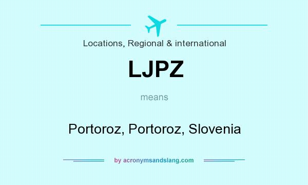 What does LJPZ mean? It stands for Portoroz, Portoroz, Slovenia