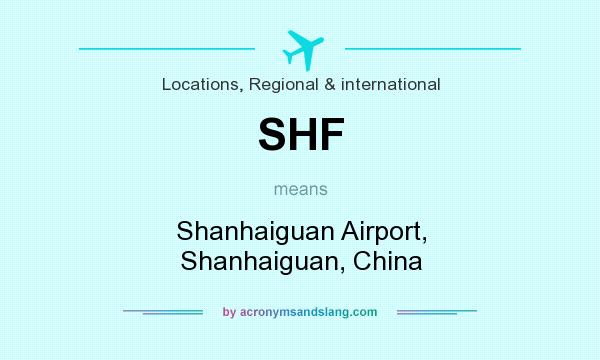 What does SHF mean? It stands for Shanhaiguan Airport, Shanhaiguan, China