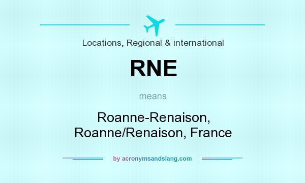 What does RNE mean? It stands for Roanne-Renaison, Roanne/Renaison, France