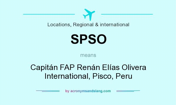 What does SPSO mean? It stands for Capitán FAP Renán Elías Olivera International, Pisco, Peru