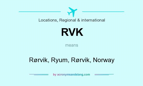 What does RVK mean? It stands for Rørvik, Ryum, Rørvik, Norway