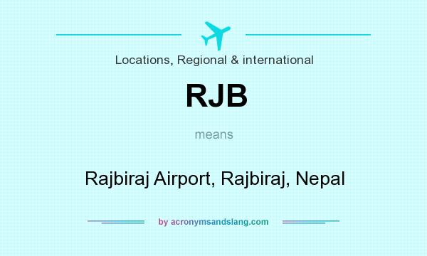 What does RJB mean? It stands for Rajbiraj Airport, Rajbiraj, Nepal