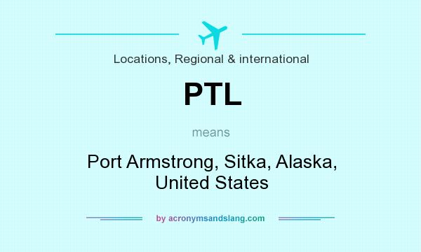 What does PTL mean? It stands for Port Armstrong, Sitka, Alaska, United States