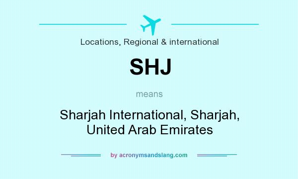 What does SHJ mean? It stands for Sharjah International, Sharjah, United Arab Emirates