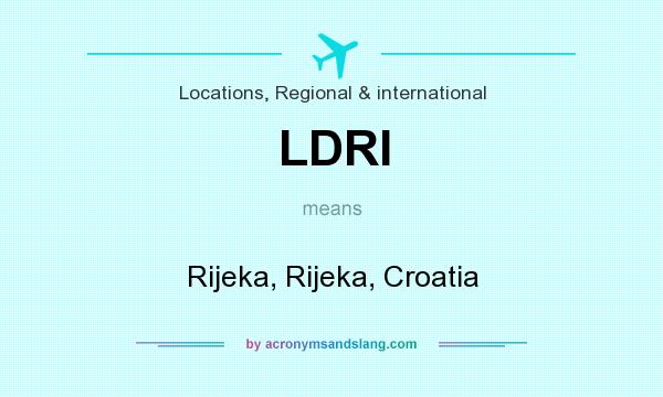 What does LDRI mean? It stands for Rijeka, Rijeka, Croatia