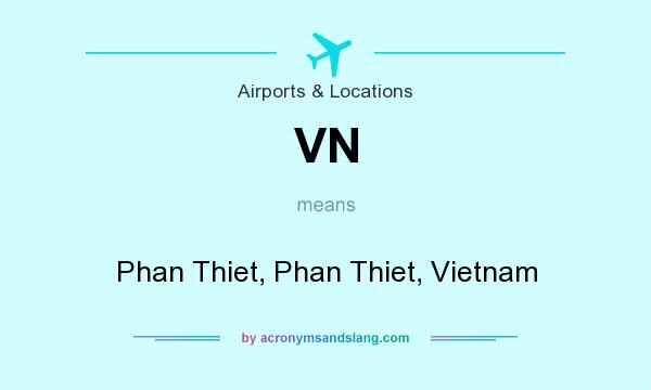 What does VN mean? It stands for Phan Thiet, Phan Thiet, Vietnam