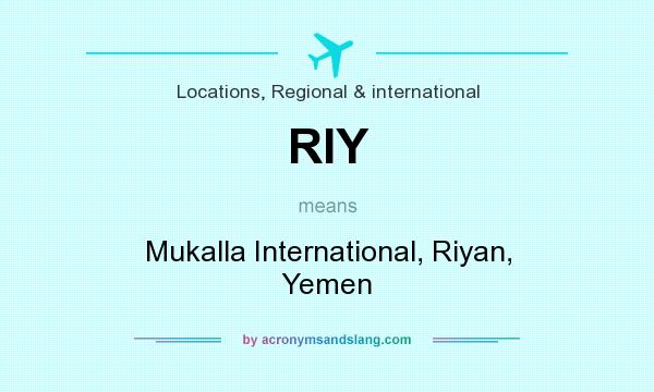 What does RIY mean? It stands for Mukalla International, Riyan, Yemen